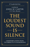 The Loudest Sound is Silence: Leadership Lessons from the Bridge to the Boardroom