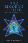 The Meaning of Life: The Human Experience The Search for Truth.... ...Absolute