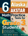 6 Alaska AK STAR Math Practice Tests for Grade 3 Students: A Complete Guide to Building Math Mastery and Excelling on the Alaska AK STAR Test