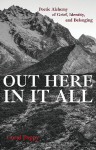 Out Here In It All: Poetic Alchemy of Grief, Identity, and Belonging