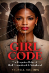 Girl Code: The Unspoken Rules of Real Womanhood & Sisterhood: The Unspoken Rule of Womanhood & Sisterhood