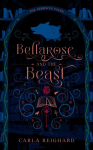 Bellarose and the Beast: Twisted Fairy Tale Series