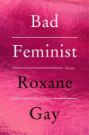 Bad Feminist [Tenth Anniversary Limited Collectors Edition]: Essays