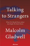 Talking to Strangers: What We Should Know about the People We Dont Know