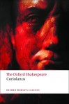 The Oxford Shakespeare: The Tragedy of Coriolanus: The Oxford Shakespearethe Tragedy of Coriolanus