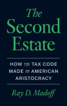 The Second Estate: How the Tax Code Made an American Aristocracy