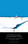 The Penguin Book of Christmas Stories: From Hans Christian Andersen to Angela Carter