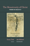 The Monstrosity of Christ: Paradox or Dialectic?