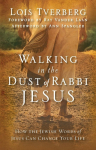 The Walking in the Dust of Rabbi Jesus: How the Jewish Words of Jesus Can Change Your Life