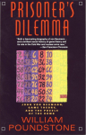 Prisoners Dilemma: John Von Neumann, Game Theory, and the Puzzle of the Bomb