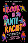 This Book Is Anti-Racist: 20 Lessons on How to Wake Up, Take Action, and Do the Work: Volume 1