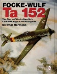 Focke-Wulf Ta 152: The Story of the Luftwaffes Late-War, High-Altitude Fighter