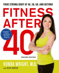 The Fitness After 40: Your Strong Body at 40, 50, 60, and Beyond