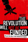 The Revolution Will Not Be Funded: Beyond the Non-Profit Industrial Complex