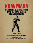 KRAV MAGA - THE FIRST ISRAEL DEFENSE FORCES HAND-TO-HAND COMBAT TRAINING MANUAL: KRAV MAGA TRAINING CHAPTERS