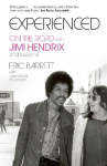 Experienced: On the Road with Jimi Hendrix and Beyond - The Firsthand Memoir of Jimi Hendrix's Road Manager and Confidant