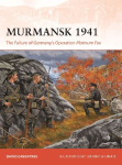 Murmansk 1941: The Failure of Germany's Operation Platinum Fox