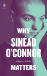 Why Sin&eacute;ad OConnor Matters