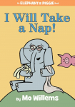I Will Take A Nap!: An Elephant and Piggie Book