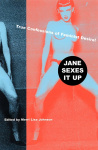 Jane Sexes It Up: True Confessions of Feminist Desire