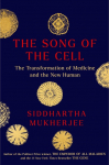 The Song of the Cell: The Exploration of Medicine and the New Human