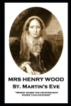 Mrs Henry Wood - St. Martins Eve: Misery marks the countenance worse than sickness