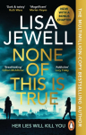 None of This is True: The new addictive psychological thriller from the #1 Sunday Times bestselling author of The Family Upstairs