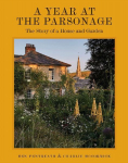 A Year at the Parsonage: The Story of a House & Garden