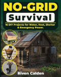 No-grid Survival: 16 DIY Projects for Water, Heat, Shelter, & Emergency Power.