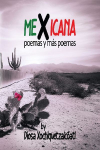 MeXicana: poemas y m&aacute;s poemas