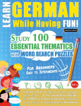 LEARN GERMAN WHILE HAVING FUN! - FOR BEGINNERS: EASY TO INTERMEDIATE - STUDY 100 ESSENTIAL THEMATICS WITH WORD SEARCH PUZZLES - VOL.1 - Uncover How to Improve Foreign Language Skills Actively! - A Fun Vocabulary Builder.