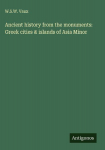 Ancient history from the monuments: Greek cities & islands of Asia Minor