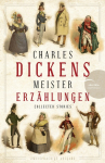 Charles Dickens - Meistererz&auml;hlungen (Neu&uuml;bersetzung): Zweisprachige Ausgabe