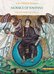 Mosaics of Ravenna: Image and meaning
