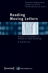 Reading Moving Letters: Digital Literature in Research and Teaching. A Handbook