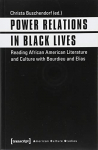 Power Relations in Black Lives Reading African American Literature and Culture with Bourdieu and Elias