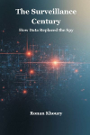 The Surveillance Century: How Data Replaced the Spy