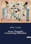 Some Thoughts Concerning Education: Reflections on the Principles of Education by John Locke