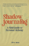 Shadow Journaling: A Field Guide to Personal Alchemy