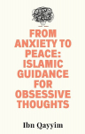 From Anxiety to Peace: Islamic Guidance for Obsessive Thoughts
