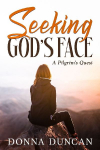 Seeking God's Face- A Pilgrim's Quest