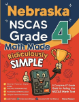 Nebraska NSCAS Growth Grade 4 Math Made Ridiculously Simple: A Comprehensive 4th Grade Guide to Acing NSCAS Growth Math