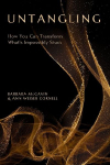 Untangling: How You Can Transform Whats Impossibly Stuck