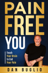 Pain Free You: Teach Your Brain to End Your Pain