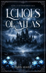 Echoes of Atlas: Book One of the Stormforged Saga