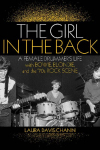 The Girl in the Back: A Female Drummers Life with Bowie, Blondie, and the 70s Rock Scene