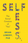 Selfless: The Social Creation of You
