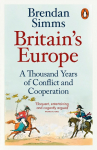 Britains Europe: A Thousand Years of Conflict and Cooperation