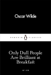 Only Dull People Are Brilliant at Breakfast