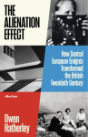 The Alienation Effect: How Central European &Eacute;migr&eacute;s Transformed the British Twentieth Century